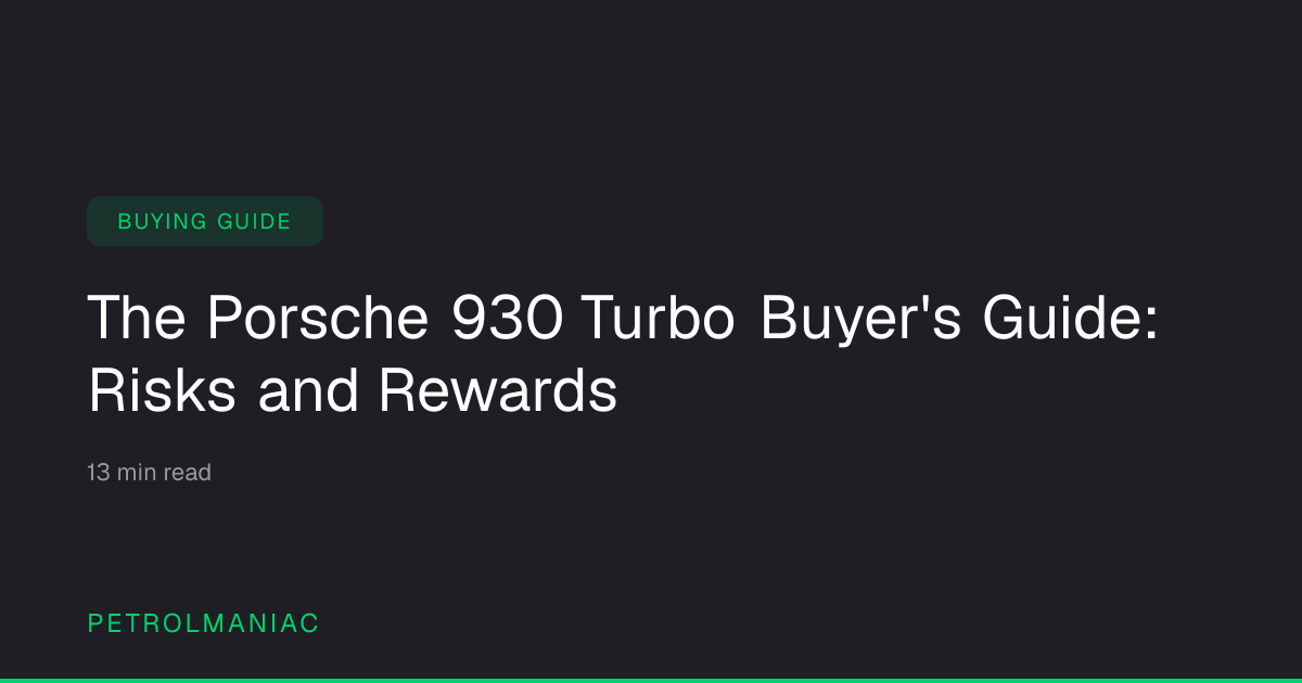 The Porsche 930 Turbo Buyer's Guide: Risks and Rewards | PetrolManiac